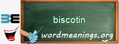 WordMeaning blackboard for biscotin